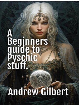 cover image of A Beginners guide to Psychic stuff